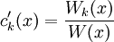 c_k'(x)=\frac{W_k(x)}{W(x)}