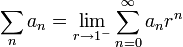 \sum_n a_n=\lim_{r\to 1^-}\sum_{n=0}^\infty a_n r^n