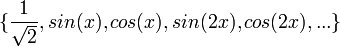 \{\frac{1}{\sqrt{2}},sin(x),cos(x),sin(2x),cos(2x),...\}