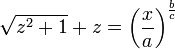 \sqrt{z^2+1}+z=\left(\frac{x}{a}\right)^{\frac{b}{c}}
